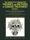 The Narrate of Innovation Theories and Methods of Cancer Treatment Volume 1 : Reform Innovation Development - Book
