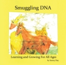 Smuggling Dna : Learning and Growing for All Ages - Book
