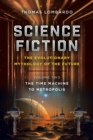 Science Fiction : the Evolutionary Mythology of the Future: Volume Two: the Time Machine to Metropolis - Book