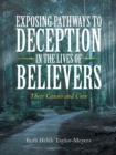 Exposing Pathways to Deception in the Lives of Believers : Their Causes and Cure - Book