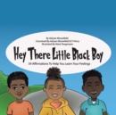 Hey There Little Black Boy : 59 Affirmations to Help You Learn Your Feelings - Book