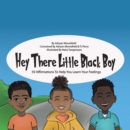 Hey There Little Black Boy : 59 Affirmations to Help You Learn Your Feelings - eBook