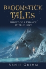 Broomstick Tales : Ghost of a Chance at True Love - Book