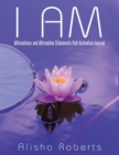 I Am : Affirmations and Affirmative Statements/Self-Activation Journal - Book