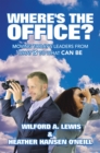 Where's the Office? : Moving Today's Leaders from What Is to What Can Be - eBook