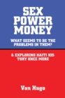 Sex Power Money : What Seems to Be the Problems in Them? & Exploring Haiti History Once More - eBook