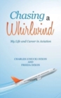 Chasing a Whirlwind : My Life and Career in Aviation - Book