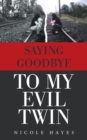 Saying Goodbye to My Evil Twin - eBook