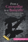 From a Caterpillar to a Butterfly: the Transformation from Victim to Victorious - eBook
