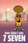 Ever Since I Was 7 Seven - eBook