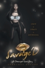 Savage'd : Love + Trust = Betrayal - Book