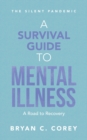 A Survival Guide to Mental Illness : A Road to Recovery - Book