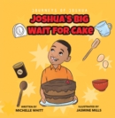 Journeys of Joshua : Joshua's Big Wait for Cake - eBook
