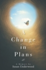 A Change in Plans : A Memoir by Susan Underwood - eBook