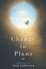A Change in Plans : A Memoir by Susan Underwood - Book