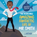 The Incredible, Amazing, Fantastic Life of Mr. Smith - Book