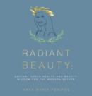 Radiant Beauty : Ancient Greek Health and Beauty Wisdom for the Modern Seeker - Book