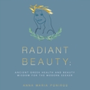 Radiant Beauty: Ancient Greek Health and Beauty Wisdom for the Modern Seeker - eBook