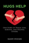 Hugs Help : Our Story of Tragic Loss, Survival, and Helping Others - Book