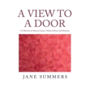 A View to a Door : A Collection of Abstract Essays: a Book of Peace and Harmony - Book