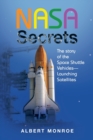 Nasa Secrets the Story of the Space Shuttle Vehicles- Launching Satellites - Book