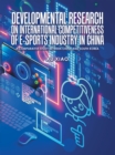 Developmental Research on  International Competitiveness of E-Sports Industry in China : A Comparative Study Between China  and South Korea - eBook
