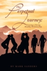 The Perpetual Journey : Growing a Strong Healthy Relationship - Book