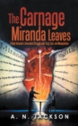 The Carnage Miranda Leaves : A High Schooler's Unmasked Struggle with Trust, Lies, and Manipulation - eBook