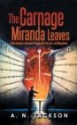 The Carnage Miranda Leaves : A High Schooler's Unmasked Struggle with Trust, Lies, and Manipulation - Book