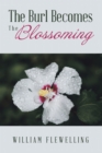 The Burl Becomes the Blossoming - eBook