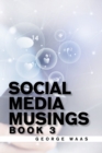 Social Media Musings : Book 3 - Book