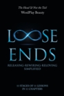 Loose Ends : Releasing-Rewiring-Reloving Simplified - Book