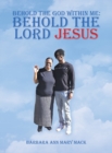 Behold the God Within Me : Behold the Lord Jesus - Book
