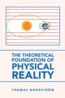 The Theoretical Foundation of Physical Reality - eBook