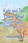 Kate and Tom Learn About Fossil Fuels : Dinosaurs and Fossil Carbon - eBook