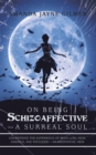On Being Schizoaffective-A Surreal Soul : Understand the Experience of Being Low, High, Anxious, and Psychotic-An Existential View - eBook