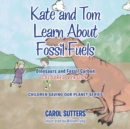 Kate and Tom Learn About Fossil Fuels : Dinosaurs and Fossil Carbon (Coloured Version) - Book