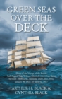 Green Seas over the Deck : Diary of the Voyage of the British Full-Rigged Ship William Mitchell (1,885 Net Tons) Between Melbourne, Australia, and Callao, Peru, January 30, 1927, to April 12, 1927 - Book