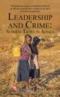 Leadership and Crime : Siamese Twins in Africa: The Disastrous Impact of Leadership Failure in an African Continent That Is Unable to Live up to Its Numerous Potential! - Book