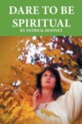 Dare to Be Spiritual - Book