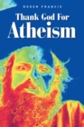 Thank God for Atheism - Book