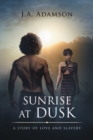 Sunrise at Dusk : A Story of Love and Slavery - eBook