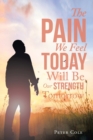The Pain We Feel Today Will Be Our Strength Tomorrow - Book