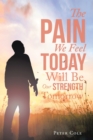 The Pain We Feel Today Will Be Our Strength Tomorrow - eBook