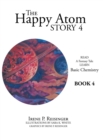 The Happy Atom Story 4 : Read a Fantasy Tale Learn Basic Chemistry Book 4 - Book