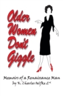 Older Women Don't Giggle : Memoirs of a Renaissance Man - Book