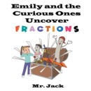 Emily and the Curious Ones Uncover Fractions - Book