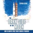 The Dark Side of the Moon : How to Survive Space Travel During a Pandemic - eBook