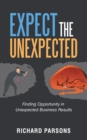 Expect the Unexpected : Finding Opportunity in Unexpected Business Results - Book