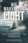 His Marvelous Light : The Secrets of the Kingdom - eBook